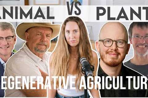 Plant vs Animal Regenerative Farming DEBATE | How to Feed the World without Destroying the Planet